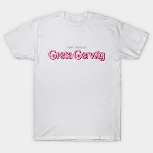 From Director Greta Gerwig T-Shirt